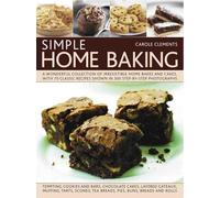 Simple Home Baking: A Wonderful Collection of Irrestible Home Bakes and Cakes, with 70 Classic Recipes Shown in 300 Step-by-step Photographs