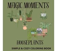 Simple Houseplants Coloring Book for Adults: Easy and Relaxing Plant Designs for Mindfulness, Stress Relief and Creative Calm | Minimalist Botanical ... Single-Sided Illustrations (Magic Moments)