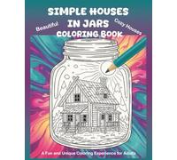 Simple Houses in Jars Coloring Book: Beautiful Cozy Houses in Glass Jars - A Fun and Unique Coloring Experience for Adults
