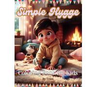 Simple Hygge Coloring Book for Kids: A Cozy and Simple Coloring Book Filled with Hygge-Inspired Designs, Perfect for Kids Aged 6 and Up