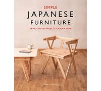 Simple Japanese Furniture: 24 Classic Step-By-Step Projects
