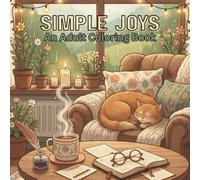Simple Joy: A Coloring Book for Adults - Cozy Scenes, Tea, Books & Everyday Comforts