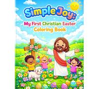 Simple Joy: My First Christian Easter Coloring Book: Easy-to-Follow Religious Designs for Ages 2-4: Featuring Bold Outlines, Single-Sided Pages of Jesus and Bible Stories for Free Coloring