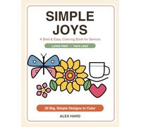 Simple Joys: A Bold & Easy Coloring Book for Seniors | Big, Simple Designs with Thick Lines for Adults & Seniors with Low Vision