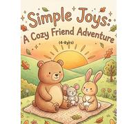 Simple Joys: A Cozy Friend Adventure (4-8yrs)