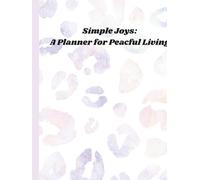 Simple Joys: A Planner for Peaceful Living