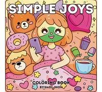 Simple Joys: A Relaxing Coloring Book for Adults & Teens: 45+ Wholesome Designs to Soothe the Mind and Spark Everyday Happiness