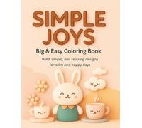 Simple Joys: Big & Easy Coloring Book for Kids and Adults: Bold, Simple, and Relaxing Designs for Calm and Happy Days