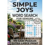Simple Joys Word Search for Seniors 100 Easy Puzzles Extra Large Print: Celebrating Everyday Happiness, Familiar Comforts, and the Little Things That ... Most (The Focus & Clarity Puzzle Collection)