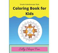 Simple Kaleidoscope Style Coloring Book for Kids:: Silly Shape Fun