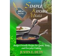 SIMPLE KITCHEN MEALS: Budget-Friendly Recipes For Quick, Tasty, and Everyday Cooking