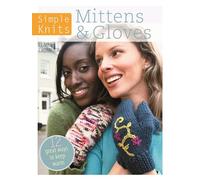 Simple Knits Mittens & Gloves: 11 great ways to keep warm
