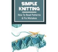 Simple Knitting: How To Read Patterns & Fix Mistakes