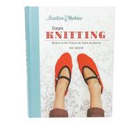 Simple Knitting: More Than 20 Quick-to-Knit Projects for Stylish Accessories (Creative Makers)