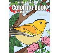 Simple Large Print Coloring Book for Adults: Easy Designs for Women and Seniors featuring Animals, Nature, Flowers, Country Scenes, Sweets and More