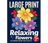 Simple Large Print Coloring Book for Adults with Relaxing Flowers - Volume 2: 40 Easy, Big and Beautiful Flower Designs for Adults, Seniors and Beginners. (Large Print Flower Coloring Series)