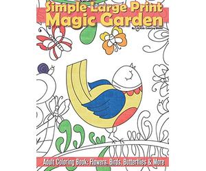 Simple Large Print Magic Garden Adult Coloring Book: Flowers, Birds, Butterflies: Volume 69 (Beautiful Adult Coloring Books)