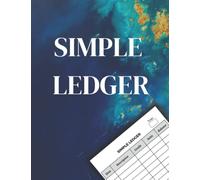 Simple Ledger: Bookkeeping Ledger Book, Cash Book Ledger, Financial and Bill Ledger Book For Small Business and Home Expenses.