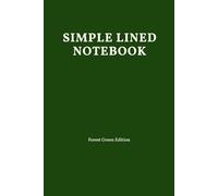 Simple Lined Notebook: Forest Green Edition for Mindful Journaling, Creative Notes & Deep Focus: Minimalist Design for Clarity & Calm，120 Premium Lined Pages, 6x9 Inch