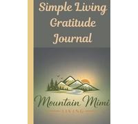 Simple Living Gratitude Journal: Start a path to more peace and find more joy in your life. Realizing what you have is n ot only a blessing but is ... thanks leads to a happier more content life.