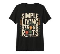Simple Living Strong Roots Homestead Gardening Premium T-Shirt
