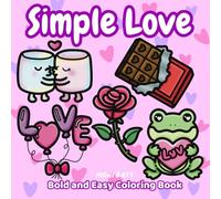 Simple Love A Bold and Easy Coloring Book: Classic Valentines Themes From Sweet to Romantic (Bold and Easy Coloring Books by Moni Katt)