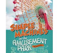 Simple Machines at the Amusement Park (Amusement Park Science)