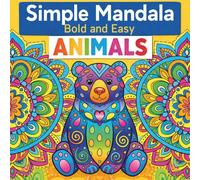 Simple Mandala Bold and Easy Animals Coloring Book-Cute Animal Illustrations With Simple Patterns: For Kids, Teens, and Adults Who Enjoy Relaxing, Creative Fun