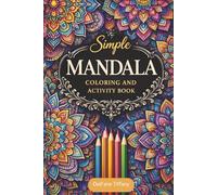 Simple Mandala Coloring and Activity Book: 6x9 inches, 194 pages | 33 full coloring pages, 40 activities made for adults
