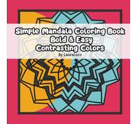 Simple Mandala Coloring Book Bold & Easy: Contrasting Colors: Mandalas to Awaken your Senses