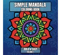Simple Mandala Coloring Book Bold & Easy Volume 1: Large Print Pattern Designs for Beginners, Teens, Adults and Seniors Great for Stress Relief and Relaxation (Simple Mandala - Bold & Easy)