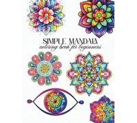 Simple Mandala: Coloring Book for Beginners: Large, Calming, Relaxing and Mindfulness Coloring Pages for Adults, Women, Seniors, Kids and Teens | The Art of Mandala with Bold and Easy Designs