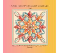 Simple Mandala Coloring Book for Kids Ages 3-6: Big & Easy Mandala Designs for Relaxing, Fun, and Creative Coloring (color book)