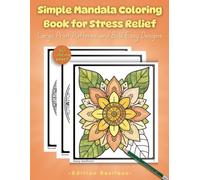 Simple Mandala Coloring Book for Stress Relief: Large Print Patterns and Bold Easy Designs with Thick Lines for Relaxation, Mindfulness, Beginners, and Adults (Bold & Easy Coloring Collection)