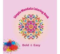 Simple Mandala Coloring book: Fun and Simple Mandalas for Beginners and Adults Looking to Relax