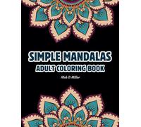 Simple Mandalas Adult Coloring Book: 50 Easy and Relaxing Patterns for Stress Relief with Therapeutic Designs for Beginners