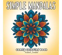 Simple Mandalas Coloring Book: Bold and Easy, Unique Mandala with Thick Outlines for Relaxation, Mindfulness & Stress Relief. (Geometric & Floral) for Kids & Adults (Cozy Mandalas)
