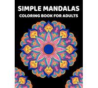 Simple Mandalas Coloring Book for Adults: Easy and Bold mandalas and patterns for Seniors, Teens and Kids to color for stress relief and relaxation