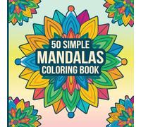 Simple Mandalas: Coloring Book with Easy and Simple Mandala Patterns for Kids or Adults.