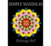 Simple Mandalas Colouring Book.: Colouring book with beautiful simple mandala patterns for kids and adults.
