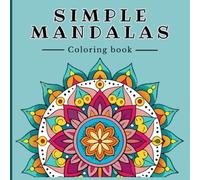 Simple Mandalas for Calm and Joy: Easy Coloring Book for Kids, Teens, and Adults: Stress-relief mandala coloring pages with simple patterns, perfect ... relaxing art therapy experience for all ages.