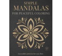 Simple Mandalas for Peaceful Coloring: Accessible patterns for easy flow (StillHaven Studio Mandalas - Easy Series)