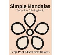 Simple Mandalas for Seniors: Large Print & Extra Bold Designs
