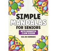 Simple Mandalas for Seniors with Dementia & Low Vision: Relaxing Patterns for a Peaceful Mind