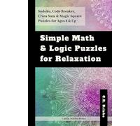 Simple Math & Logic Puzzles for Relaxation: Sudoku, Code Breaker, Cross Sum & Magic Square Puzzles for Ages 8 & Up