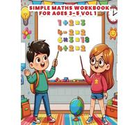 Simple Maths Workbook for Ages 3-5 Vol 1: Includes: Additions, Subtractions, Multiplication and Division. Trace, Count and even Colour.