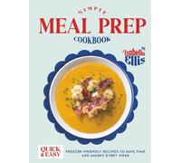 Simple Meal Prep Cookbook: Quick and Easy Freezer-Friendly Recipes to Save Time and Money Every Week