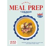 Simple Meal Prep Cookbook: Quick and Easy Freezer-Friendly Recipes to Save Time and Money Every Week