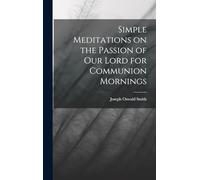 Simple Meditations on the Passion of our Lord for Communion Mornings