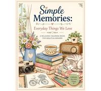 Simple Memories: Every Day Things We Love: A Large Print Nostalgia Coloring Book for Adults & Seniors | Cozy Everyday Scenes for Relaxation, Memory Support & Stress Relief